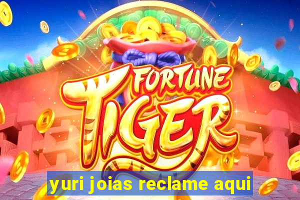 yuri joias reclame aqui